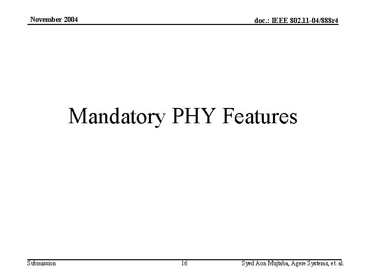 November 2004 doc. : IEEE 802. 11 -04/888 r 4 Mandatory PHY Features Submission