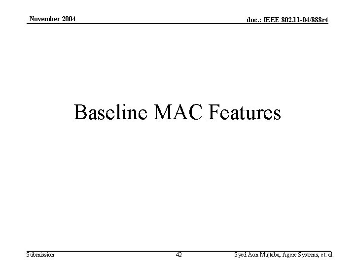 November 2004 doc. : IEEE 802. 11 -04/888 r 4 Baseline MAC Features Submission