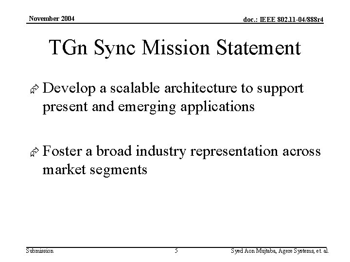 November 2004 doc. : IEEE 802. 11 -04/888 r 4 TGn Sync Mission Statement