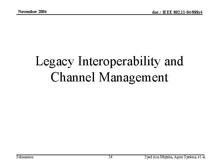 November 2004 doc. : IEEE 802. 11 -04/888 r 4 Legacy Interoperability and Channel