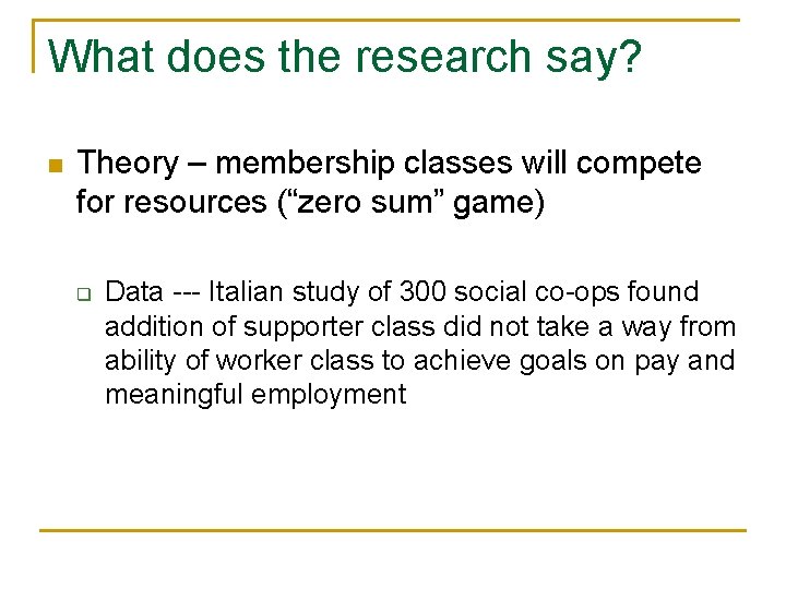 What does the research say? n Theory – membership classes will compete for resources What does the research say? n Theory – membership classes will compete for resources