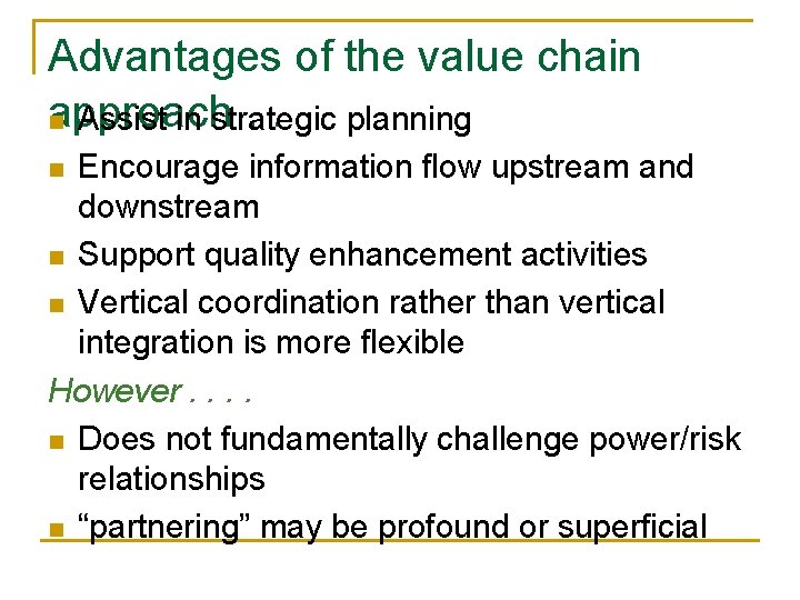 Advantages of the value chain approach. . planning n Assist in strategic Encourage information Advantages of the value chain approach. . planning n Assist in strategic Encourage information