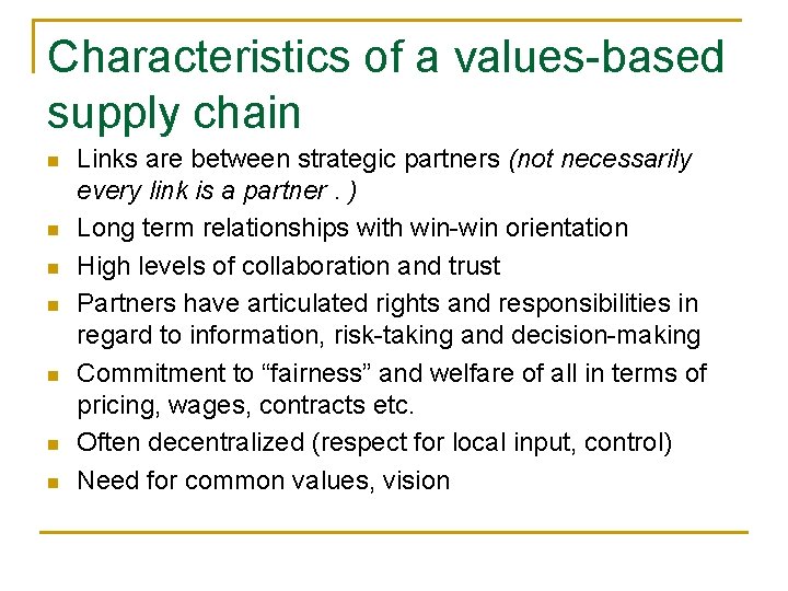 Characteristics of a values-based supply chain n n n Links are between strategic partners Characteristics of a values-based supply chain n n n Links are between strategic partners
