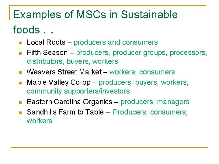 Examples of MSCs in Sustainable foods. . n n n Local Roots – producers Examples of MSCs in Sustainable foods. . n n n Local Roots – producers