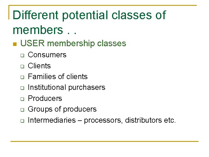 Different potential classes of members. . n USER membership classes q q q q Different potential classes of members. . n USER membership classes q q q q