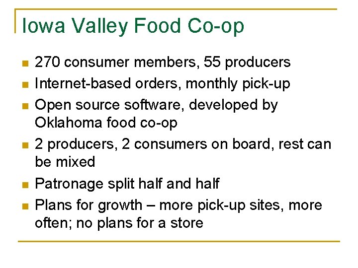 Iowa Valley Food Co-op n n n 270 consumer members, 55 producers Internet-based orders, Iowa Valley Food Co-op n n n 270 consumer members, 55 producers Internet-based orders,