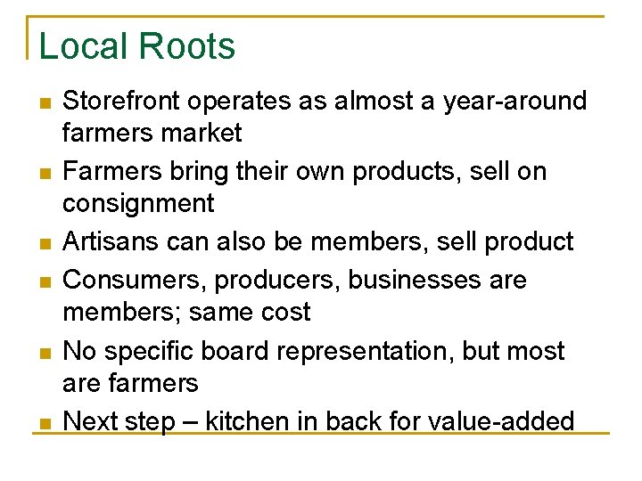 Local Roots n n n Storefront operates as almost a year-around farmers market Farmers Local Roots n n n Storefront operates as almost a year-around farmers market Farmers
