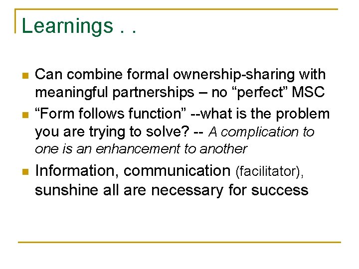 Learnings. . n n Can combine formal ownership-sharing with meaningful partnerships – no “perfect” Learnings. . n n Can combine formal ownership-sharing with meaningful partnerships – no “perfect”