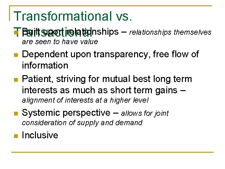 Transformational vs. n Built upon relationships – relationships themselves Transactional are seen to have Transformational vs. n Built upon relationships – relationships themselves Transactional are seen to have