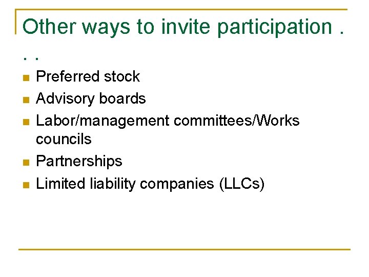 Other ways to invite participation. . . n n n Preferred stock Advisory boards Other ways to invite participation. . . n n n Preferred stock Advisory boards