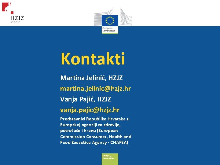 Kontakti Martina Jelinić, HZJZ martina. jelinic@hzjz. hr Vanja Pajić, HZJZ vanja. pajic@hzjz. hr Predstavnici