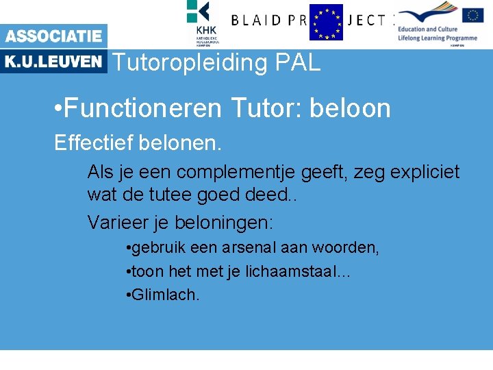 Tutoropleiding PAL • Functioneren Tutor: beloon Effectief belonen. Als je een complementje geeft, zeg