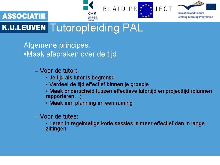 Tutoropleiding PAL Algemene principes: • Maak afspraken over de tijd – Voor de tutor: