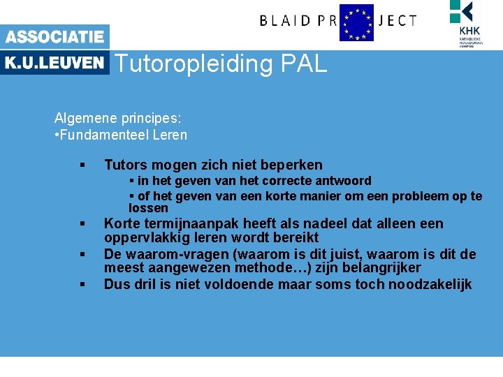 Tutoropleiding PAL Algemene principes: • Fundamenteel Leren Tutors mogen zich niet beperken in het