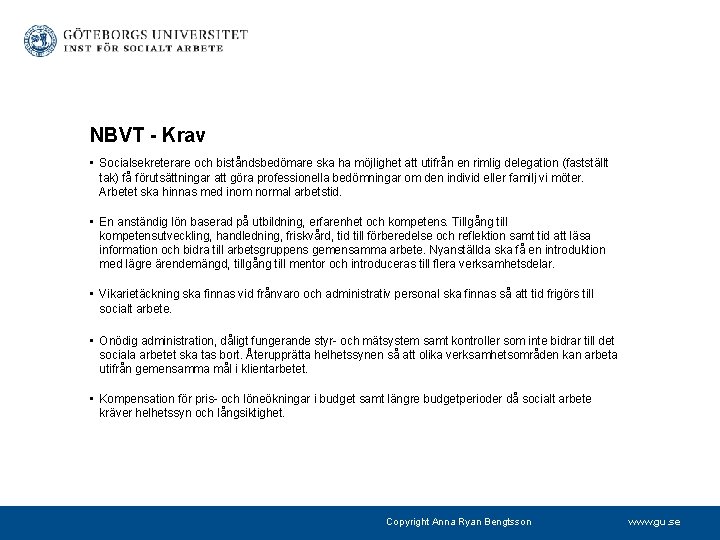 NBVT - Krav • Socialsekreterare och biståndsbedömare ska ha möjlighet att utifrån en rimlig