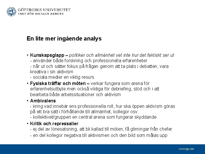 En lite mer ingående analys • Kunskapsglapp – politiker och allmänhet vet inte hur