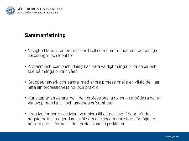 Sammanfattning • Viktigt att landa i en professionell roll som rimmar med ens personliga