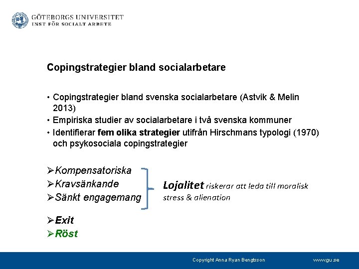 Copingstrategier bland socialarbetare • Copingstrategier bland svenska socialarbetare (Astvik & Melin 2013) • Empiriska