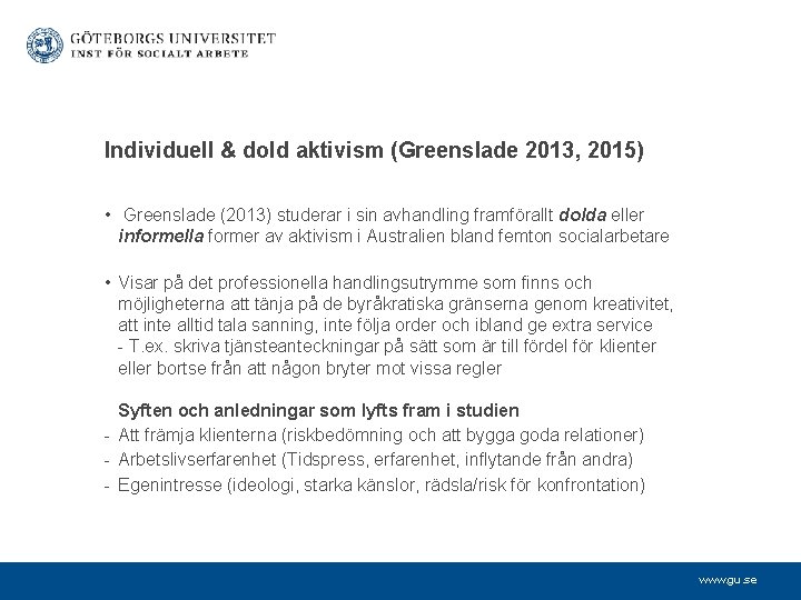 Individuell & dold aktivism (Greenslade 2013, 2015) • Greenslade (2013) studerar i sin avhandling