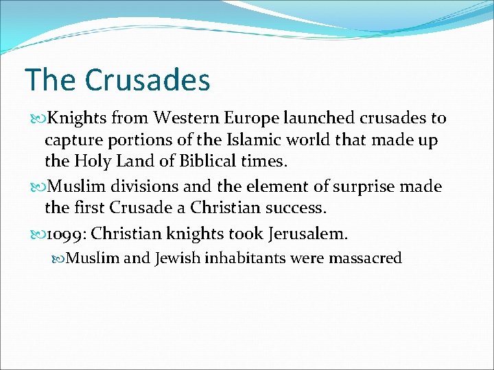 The Crusades Knights from Western Europe launched crusades to capture portions of the Islamic