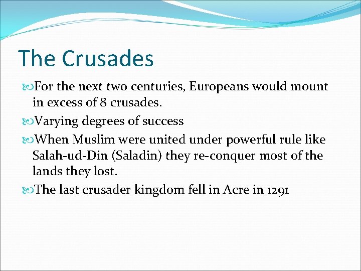 The Crusades For the next two centuries, Europeans would mount in excess of 8