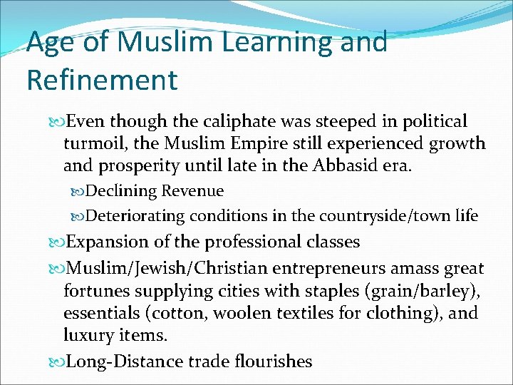 Age of Muslim Learning and Refinement Even though the caliphate was steeped in political