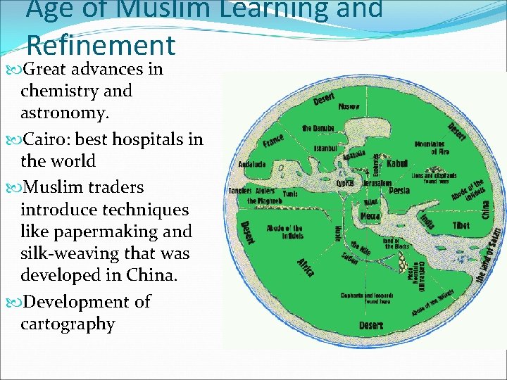 Age of Muslim Learning and Refinement Great advances in chemistry and astronomy. Cairo: best