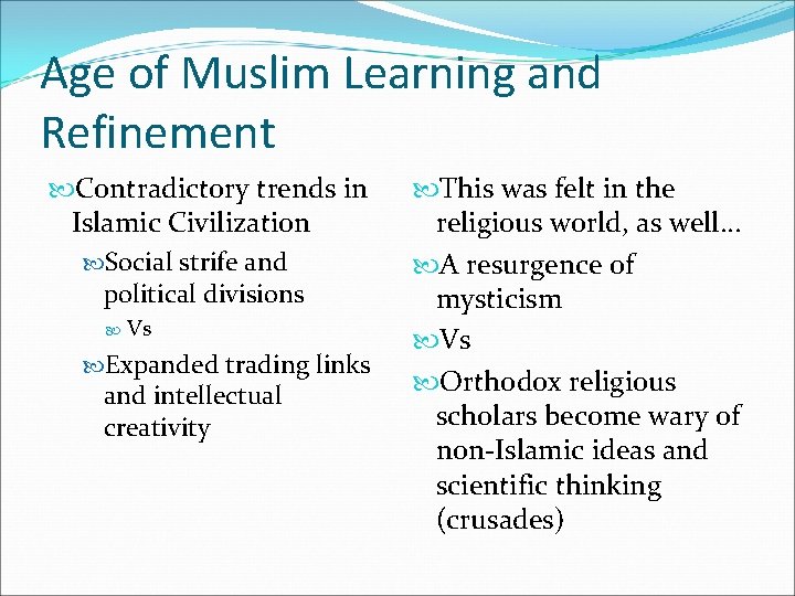 Age of Muslim Learning and Refinement Contradictory trends in Islamic Civilization Social strife and