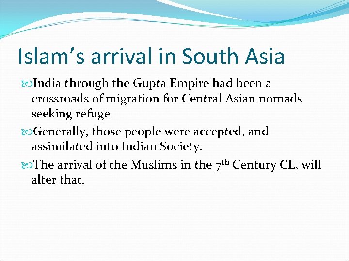 Islam’s arrival in South Asia India through the Gupta Empire had been a crossroads