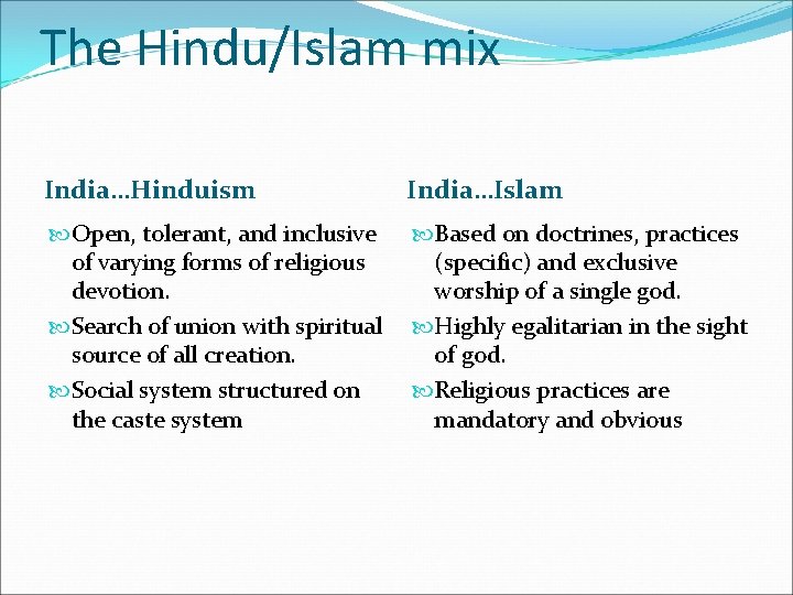 The Hindu/Islam mix India…Hinduism India…Islam Open, tolerant, and inclusive of varying forms of religious