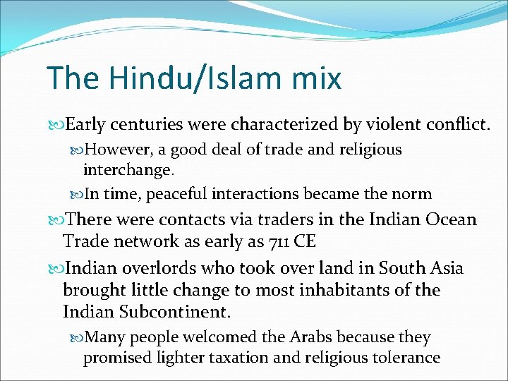 The Hindu/Islam mix Early centuries were characterized by violent conflict. However, a good deal