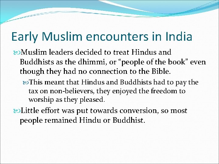 Early Muslim encounters in India Muslim leaders decided to treat Hindus and Buddhists as