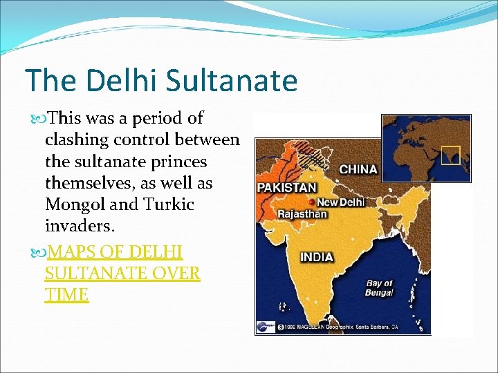 The Delhi Sultanate This was a period of clashing control between the sultanate princes