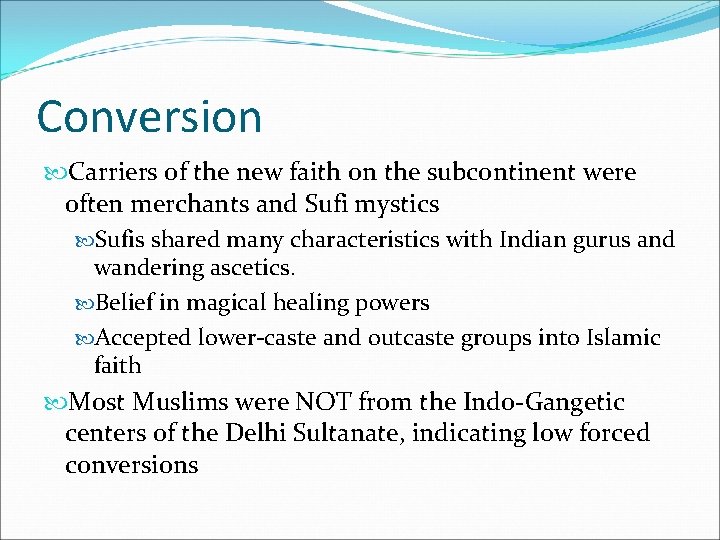 Conversion Carriers of the new faith on the subcontinent were often merchants and Sufi