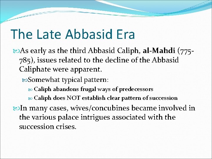 The Late Abbasid Era As early as the third Abbasid Caliph, al-Mahdi (775785), issues