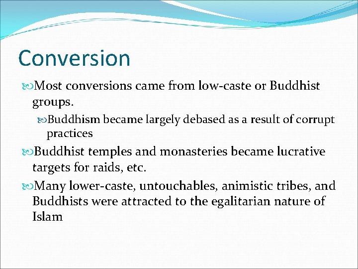 Conversion Most conversions came from low-caste or Buddhist groups. Buddhism became largely debased as