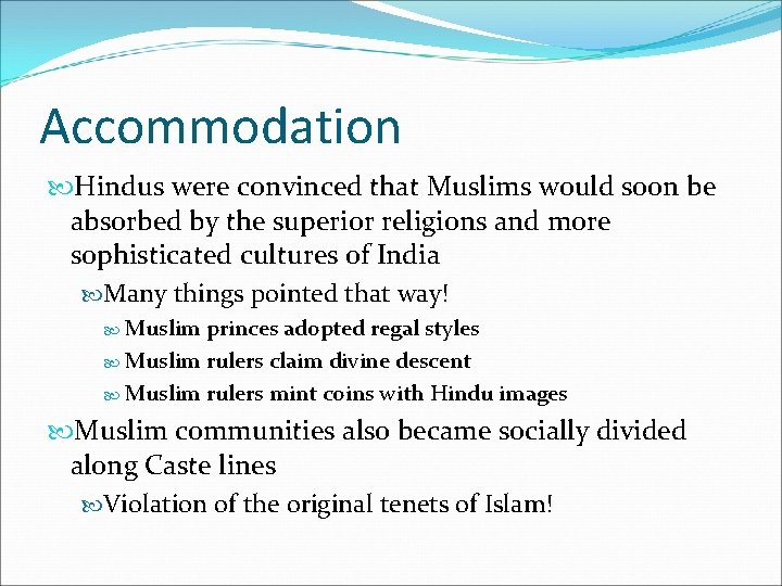 Accommodation Hindus were convinced that Muslims would soon be absorbed by the superior religions