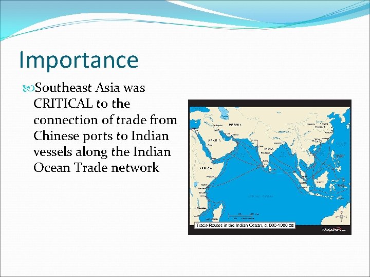 Importance Southeast Asia was CRITICAL to the connection of trade from Chinese ports to