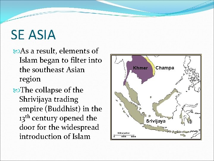 SE ASIA As a result, elements of Islam began to filter into the southeast