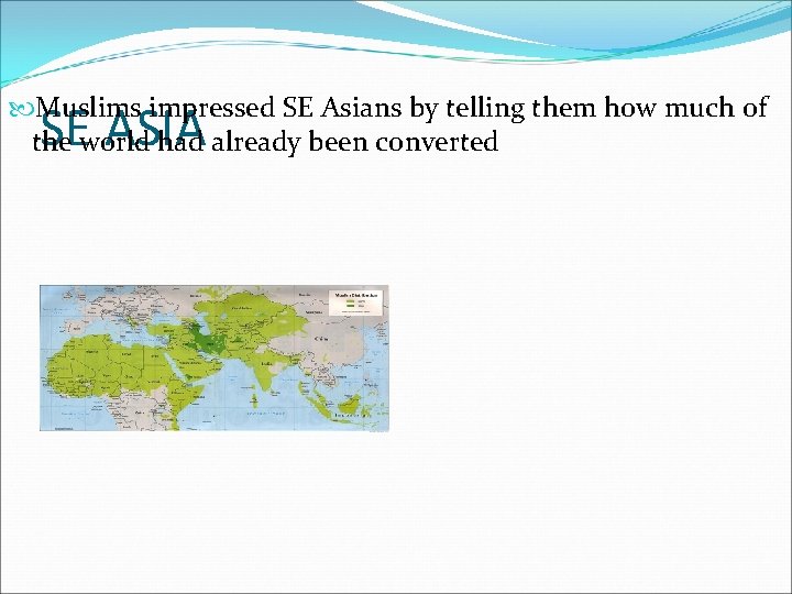  Muslims impressed SE Asians by telling them how much of the world had