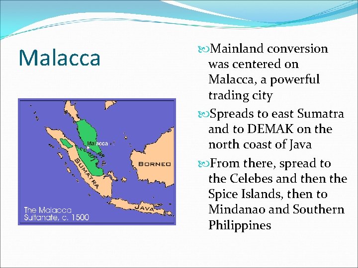 Malacca Mainland conversion was centered on Malacca, a powerful trading city Spreads to east