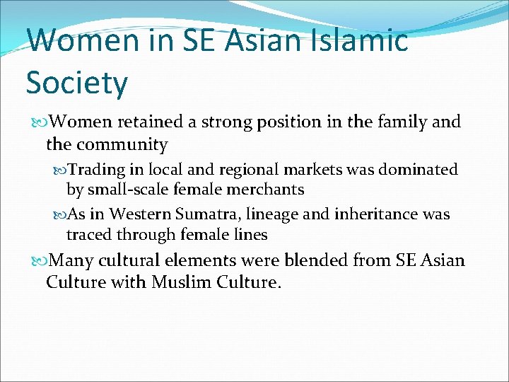 Women in SE Asian Islamic Society Women retained a strong position in the family