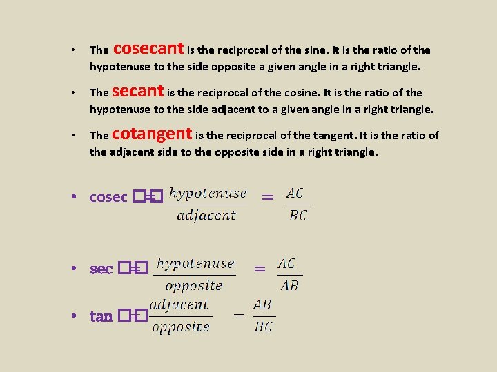  • The cosecant is the reciprocal of the sine. It is the ratio