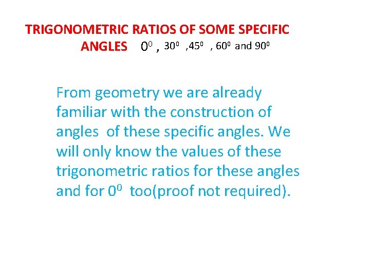 TRIGONOMETRIC RATIOS OF SOME SPECIFIC ANGLES 00 , 300 , 450 , 600 and