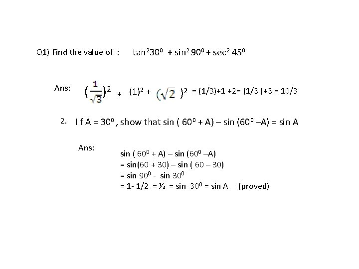 Q 1) Find the value of : tan 2300 + sin 2 900 +