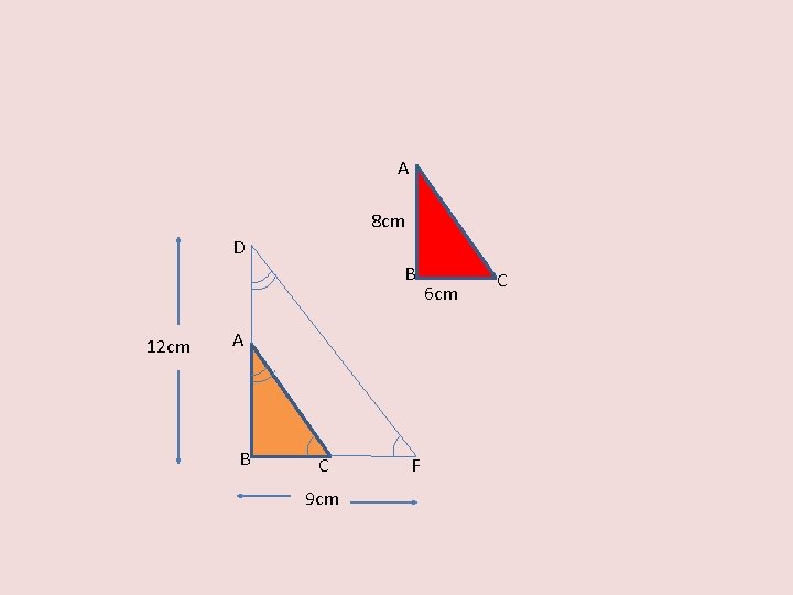 A 8 cm D B 12 cm A B C 9 cm F 6