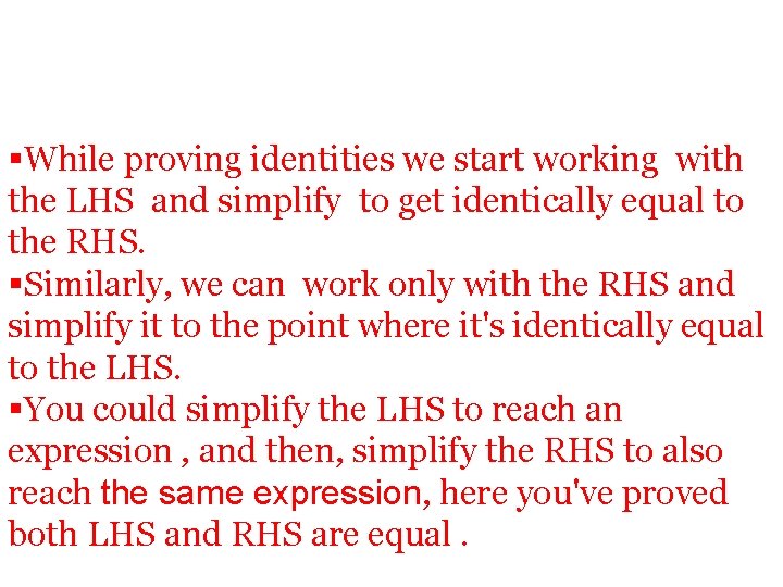 §While proving identities we start working with the LHS and simplify to get identically
