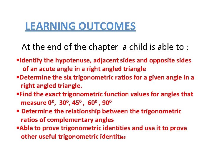 LEARNING OUTCOMES At the end of the chapter a child is able to :