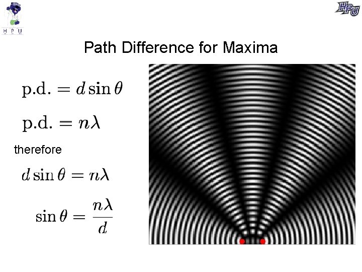 Path Difference for Maxima therefore 