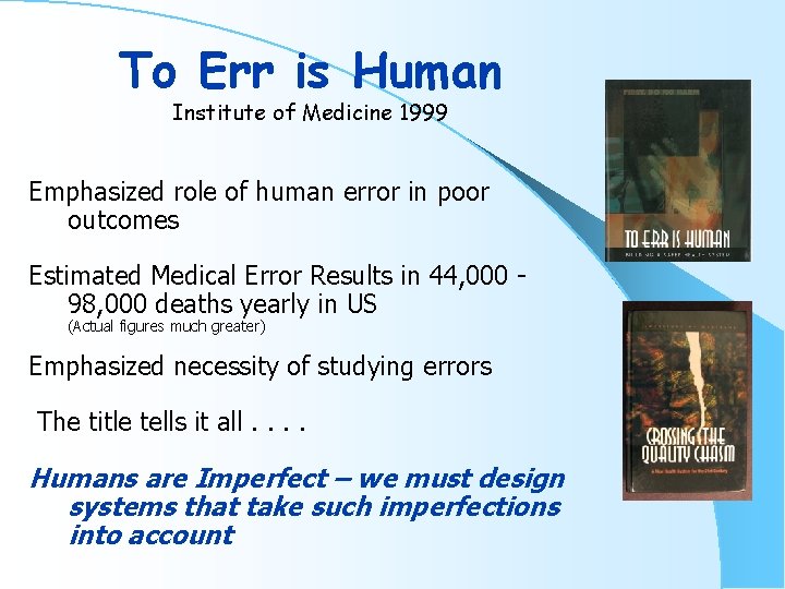To Err is Human Institute of Medicine 1999 Emphasized role of human error in